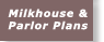 Milkhouse & Parlor Plans